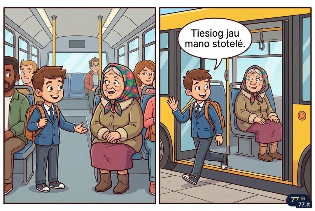 Autobuse Vova užleidžia vietą senutei. Ši nustemba:
– Koks mandagus berniukas!
– Nebūtinai. Tiesiog jau mano stotelė.