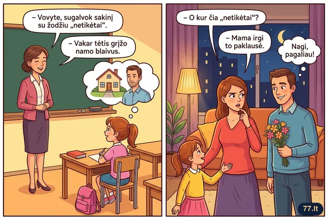 – Vovyte, sugalvok sakinį su žodžiu „netikėtai“.
– Vakar tėtis grįžo namo blaivus.
– O kur čia „netikėtai“?
– Mama irgi to paklausė.